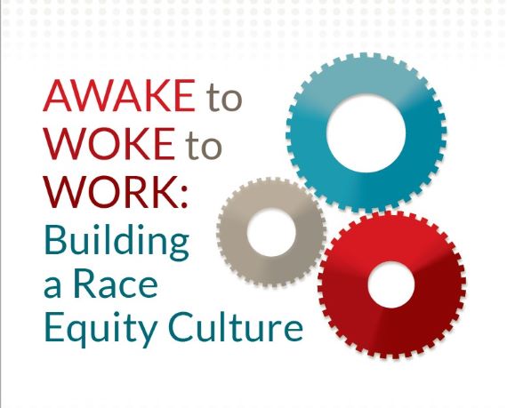 Thumbnail for a document titled Awake to Woke to Work Building a Race Equity Culture